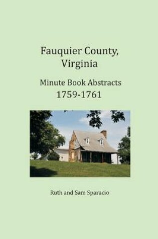 Cover of Fauquier County, Virginia Minute Book Abstracts 1759-1761