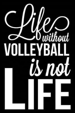 Cover of Life Without Volleyball Is Not Life