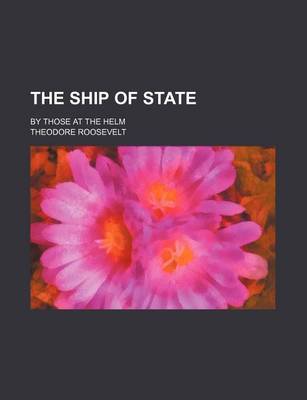 Book cover for The Ship of State; By Those at the Helm