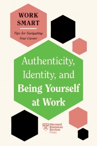 Cover of Authenticity, Identity, and Being Yourself at Work (HBR Work Smart Series)