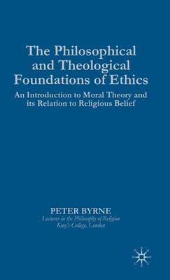 Book cover for The Philosophical and Theological Foundations of Ethics