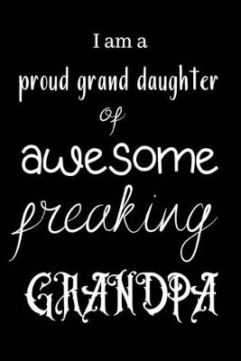 Book cover for I am a proud grand daughter of awesome freaking GRANDPA