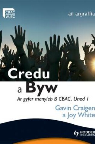 Cover of Credu a Byw Ar Gyfer Manyleb B Cbac, Uned I, Ail Argraffiad
