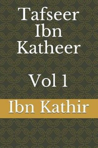 Cover of Tafseer Ibn Katheer - Vol 1