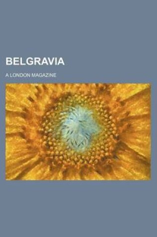 Cover of Belgravia (Volume 45 1881 Jul-Oct); A London Magazine