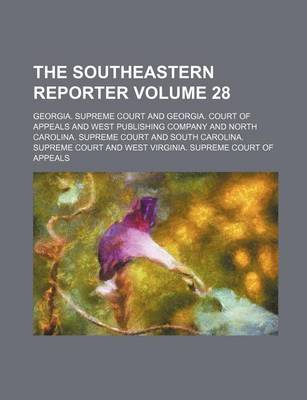 Book cover for The Southeastern Reporter Volume 28