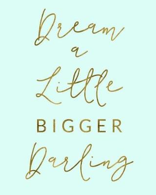 Book cover for Dream A Little Bigger Darling