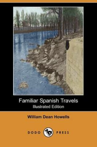 Cover of Familiar Spanish Travels (Illustrated Edition) (Dodo Press)