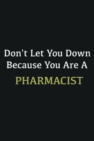 Cover of Don't let you down because you are a Pharmacist