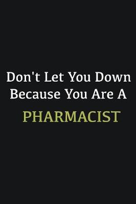 Book cover for Don't let you down because you are a Pharmacist