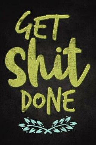 Cover of Get Shit Done