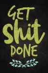 Book cover for Get Shit Done