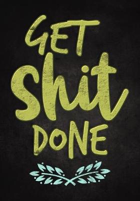 Book cover for Get Shit Done