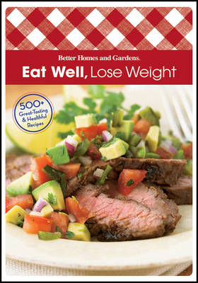 Book cover for Eat Well, Lose Weight: Better Homes and Gardens