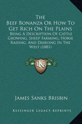 Cover of The Beef Bonanza or How to Get Rich on the Plains