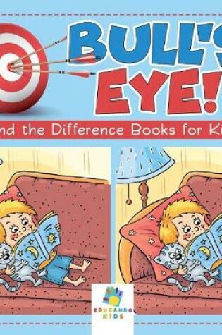 Cover of Bull's Eye! Find the Difference Books for Kids