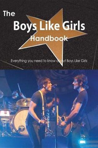 Cover of The Boys Like Girls Handbook - Everything You Need to Know about Boys Like Girls