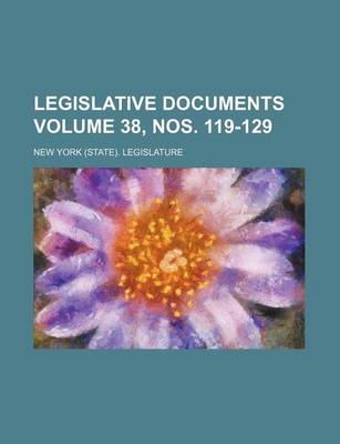 Book cover for Legislative Documents Volume 38, Nos. 119-129