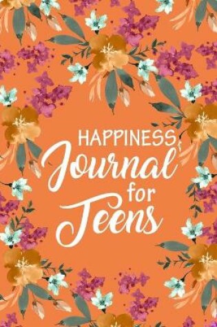 Cover of Happiness Journal for Teens, Daily Prompts to Promote 100 Questions Fun, Gratitude Journals for Girls, Self Confidence,