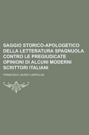 Cover of Saggio Storico-Apologetico Della Letteratura Spagnuola Contro Le Pregiudicate Opinioni Di Alcuni Moderni Scrittori Italiani