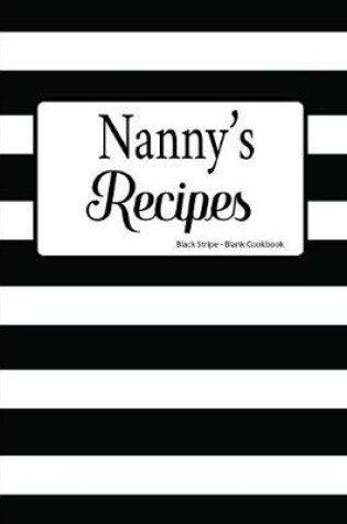 Cover of Nanny's Recipes Black Stripe Blank Cookbook