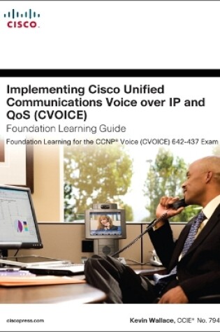 Cover of Implementing Cisco Unified Communications Voice over IP and QoS (Cvoice) Foundation Learning Guide