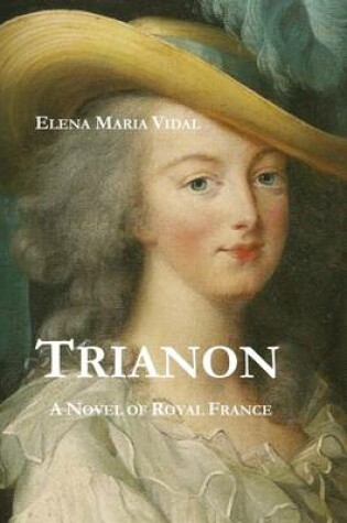 Cover of Trianon: A Novel of Royal France