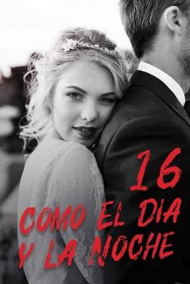 Book cover for Como El Día y La Noche 16