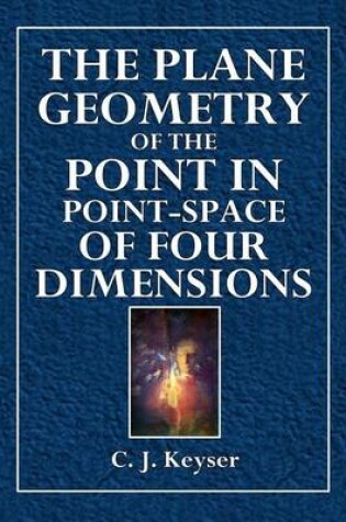 Cover of The Plane Geometry of the Point in Point-Space of Four Dimensions