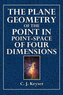 Book cover for The Plane Geometry of the Point in Point-Space of Four Dimensions