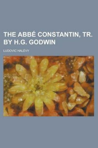 Cover of The ABBE Constantin, Tr. by H.G. Godwin
