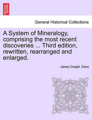 Book cover for A System of Mineralogy, Comprising the Most Recent Discoveries ... Third Edition, Rewritten, Rearranged and Enlarged.