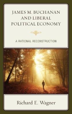 Book cover for James M. Buchanan and Liberal Political Economy