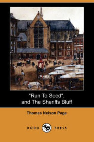 Cover of Run to Seed, and the Sheriffs Bluff (Dodo Press)