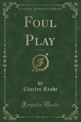 Book cover for Foul Play, Vol. 1 of 2 (Classic Reprint)