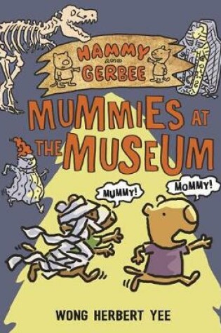 Cover of Hammy and Gerbee: Mummies at the Museum