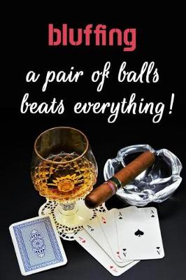 Book cover for Bluffing - A Pair Of Balls Beats Everything!