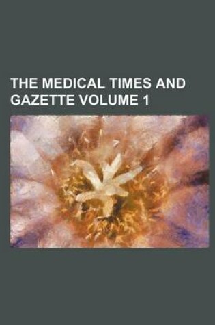 Cover of The Medical Times and Gazette Volume 1