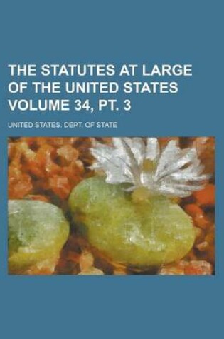 Cover of The Statutes at Large of the United States Volume 34, PT. 3