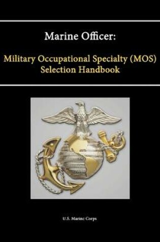 Cover of Marine Officer: Military Occupational Specialty (Mos) Selection Handbook