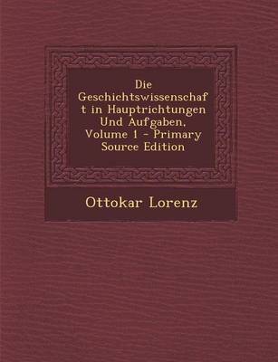 Book cover for Die Geschichtswissenschaft in Hauptrichtungen Und Aufgaben, Volume 1