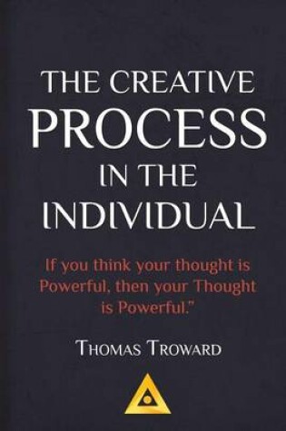 Cover of Thomas Troward - The Creative Process in the Individual