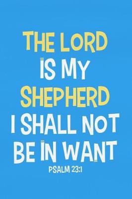 Book cover for The Lord Is My Shepherd I Shall Not Be in Want - Psalm 23