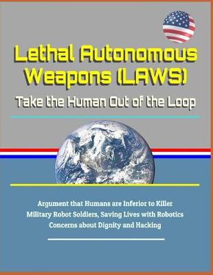 Book cover for Lethal Autonomous Weapons (Laws)