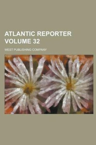 Cover of Atlantic Reporter Volume 32