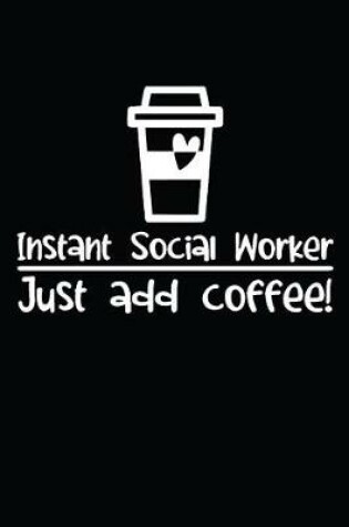 Cover of Instant Social Worker Just Add Coffee