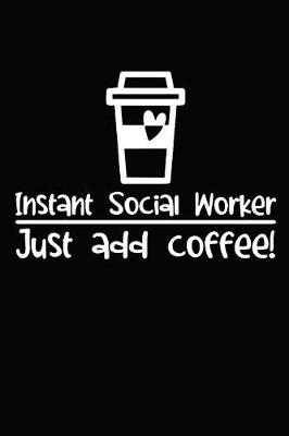 Book cover for Instant Social Worker Just Add Coffee