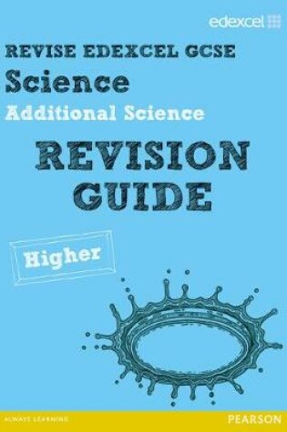 Cover of Revise Edexcel: Edexcel GCSE Additional Science Revision Guide - Higher
