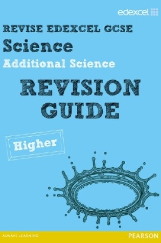 Cover of Revise Edexcel: Edexcel GCSE Additional Science Revision Guide - Higher