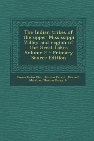 Cover of The Indian Tribes of the Upper Mississippi Valley and Region of the Great Lakes Volume 2 - Primary Source Edition